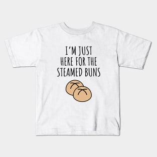 I'm Just Here For The Steamed Buns Kids T-Shirt